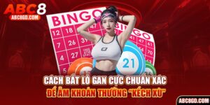 cách bắt lô gan cực chuẩn được chia sẻ từ ABC8