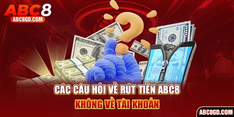 FAQ trả lời những thắc mắc liên quan đến rút tiền