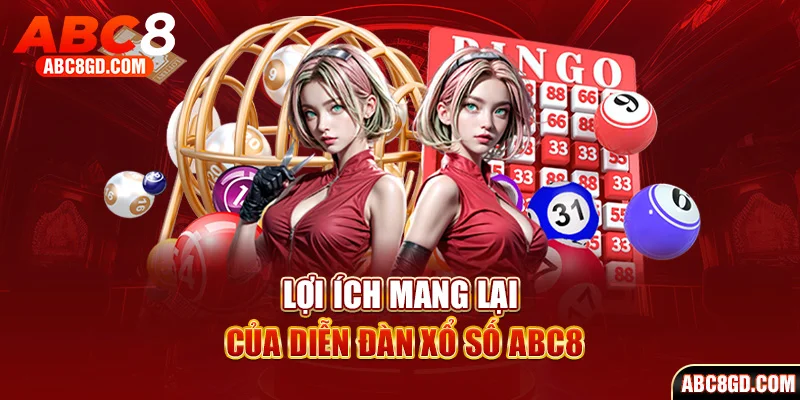 Lợi ích mang lại của diễn đàn xổ số ABC8