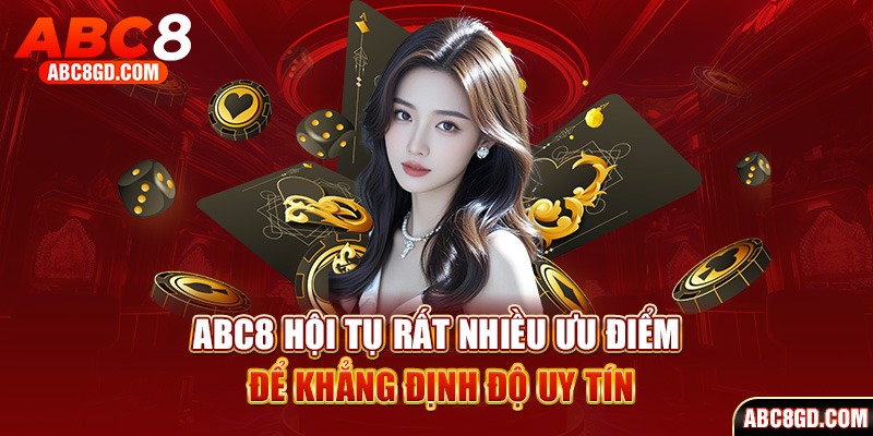 ABC8 hội tụ rất nhiều ưu điểm để khẳng định độ uy tín