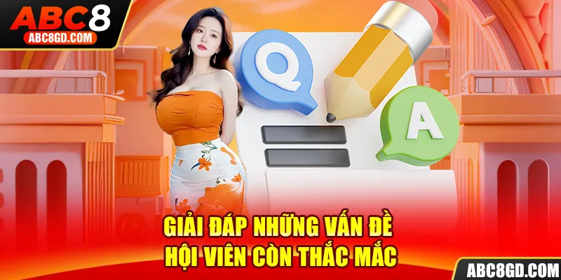 Giải đáp những thắc mắc những vấn đề hội viên