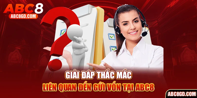 Điểm qua vài câu hỏi thường gặp khi nạp tiền ABC8