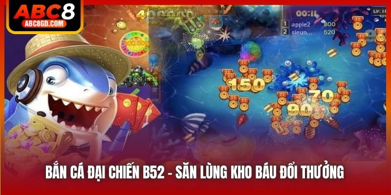 Bắn cá đại chiến B52 - Săn lùng kho báu đổi thưởng cùng U888