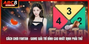 Cách Chơi Fantan - Game Giải Trí Đỉnh Cao Nhất Định Phải Thử