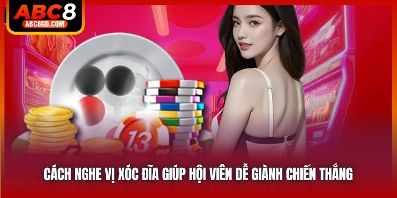 Cách nghe vị xóc đĩa giúp hội viên dễ giành chiến thắng