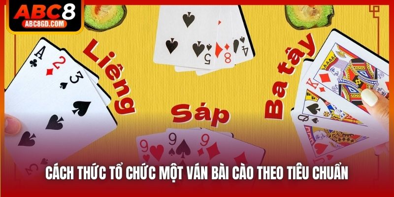 Cách thức tổ chức một ván bài cào theo tiêu chuẩn