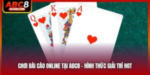 Chơi Bài Cào Online Tại ABC8 - Hình Thức Giải Trí Hot