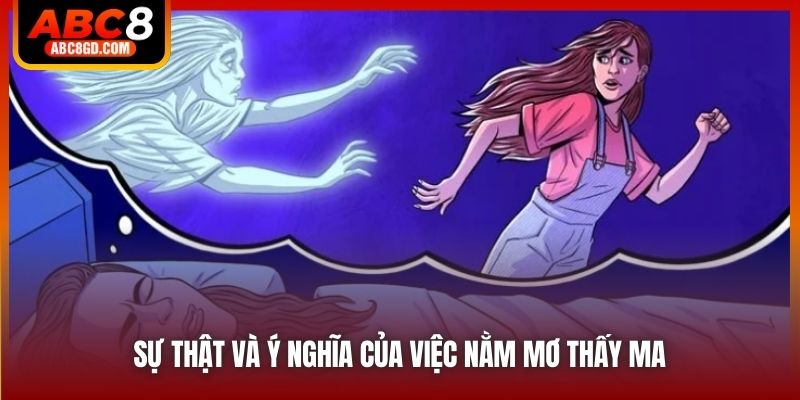 Sự thật và ý nghĩa của việc nằm mơ thấy ma